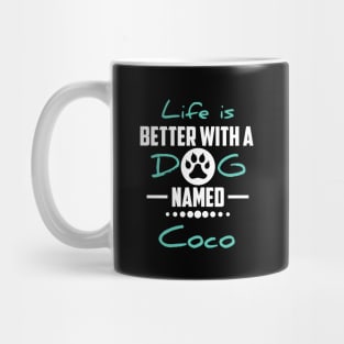 Life Is Better With A Dog Named Coco Mug